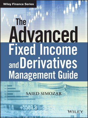 cover image of The Advanced Fixed Income and Derivatives Management Guide